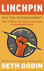 Seth Godin — LINCHPIN: Are You Indispensable?